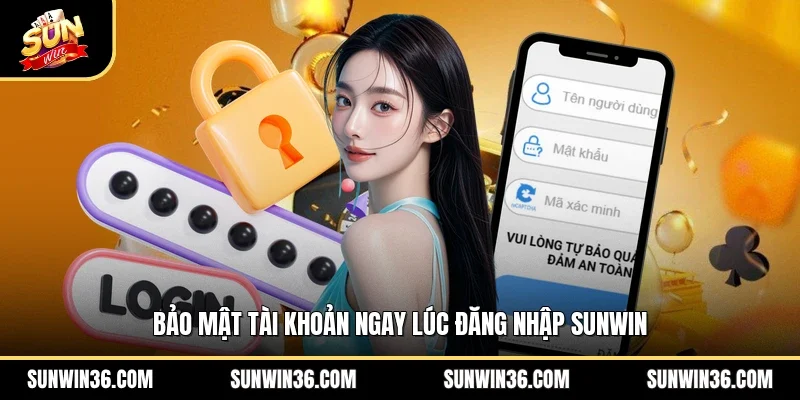 Bảo mật tài khoản ngay lúc đăng nhập Sunwin