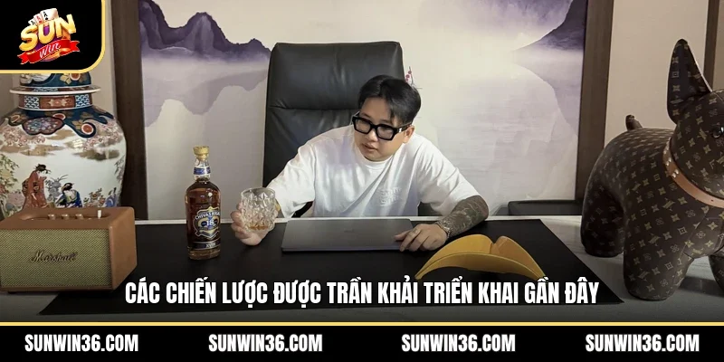 Các chiến lược được Trần Khải triển khai gần đây