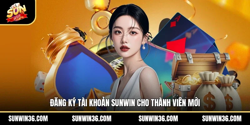 Đăng ký tài khoản Sunwin cho thành viên mới