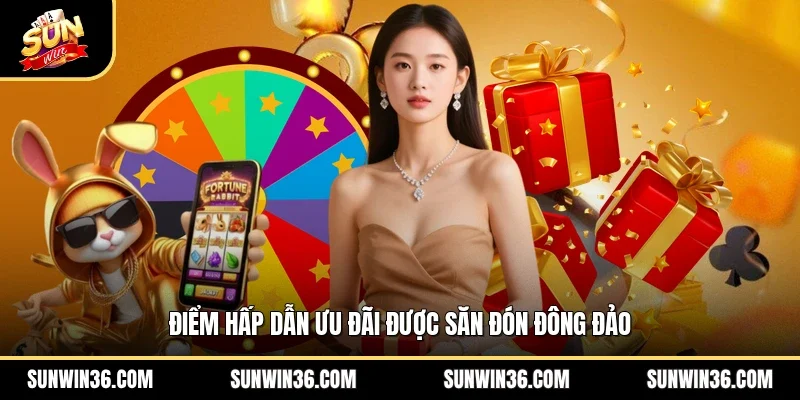 Điểm hấp dẫn ưu đãi được săn đón đông đảo