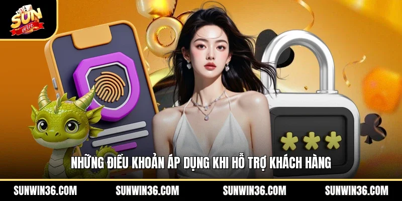 Những điều khoản áp dụng khi hỗ trợ khách hàng