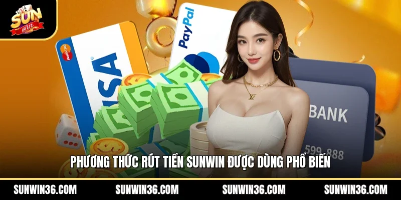 Phương thức rút tiền Sunwin được dùng phổ biến