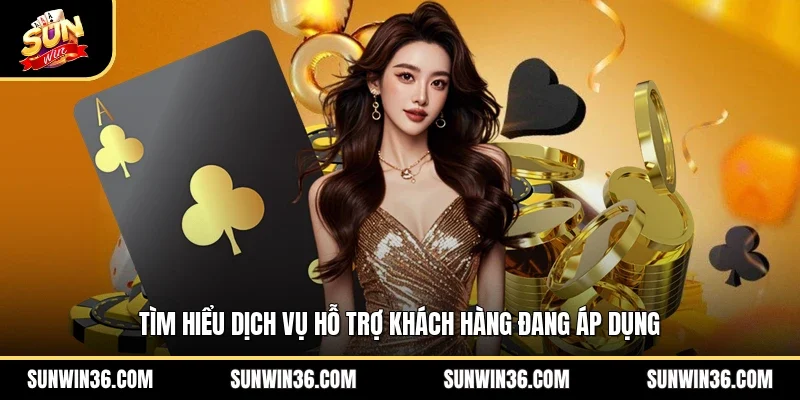 Tìm hiểu dịch vụ hỗ trợ khách hàng đang áp dụng